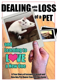 “Dealing with the Loss of a Pet and Learning to Love a New One” Takes New Approach Toward Helping Readers Cope With Their Loss.