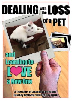 “Dealing with the Loss of a Pet and Learning to Love a New One” Takes New Approach Toward Helping Readers Cope With Their Loss.