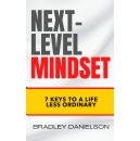 “Next-Level Mindset: 7 Keys to a Life Less Ordinary” by Bradley Danielson — $0.99 eBook Promotion for Five Days on Amazon