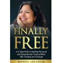 “Finally Free - The 6 Step Path To Healing Personal & Generational Trauma When Talk Therapy isn’t Enough”