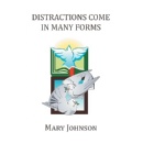 Faith-Based Inspirational Book Distractions Come in Many Forms Encourages Readers to Overcome Life�s Challenges Through Faith and Spiritual Growth