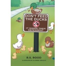 “Don’t Feed the Ducks: It Makes Them Dependent” Offers Families A Timeless Lesson About Kindness, Responsibility, And Self-Reliance