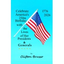 To Celebrate America’s 250th Birthday, Clifton Brusso Introduces “The Story Behind Lives of US Presidents & US Generals”
