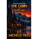 Author Michelle Files Delivers Mystery, Suspense, and Small-Town Secrets in �The Cabin at Silver Lake�