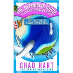 �The Definitive Guide to Student Vacation Tours��by Chad Hart