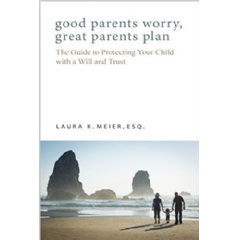 �Good Parents Worry, Great Parents Plan� by Laura Meier