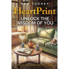 �HeartPrint: Unlock the Wisdom of You� by Meg Tuohey-Available for $1.99 on Amazon for a Limited Time (Until end of 03/06/2026)
