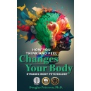 �How You Think and Feel Changes Your Body: Dynamic Body Psychology� is Free to Download for Only Five Days (Until 4/10/2026)