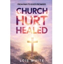 �Church Hurt Healed� by Lois White � Free on Amazon for a Limited Time (Until 07/10/2026)