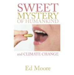 The Sweet Mystery of Humankind and Climate Change
Written by Ed Moore