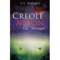 Creole Moon: The Betrayal
Written by S. T. Holmes