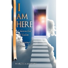 I Am Here: Channeled Wisdom For Changing Times
Written by Marcella Martyn