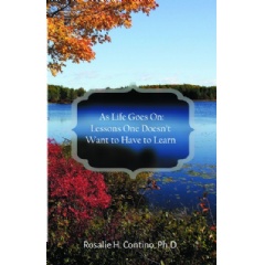As Life Goes On: Lessons One Doesnt Want to Have to Learn
Written by Dr. Rosalie H. Contino