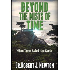 Beyond the Mists of Time
When Trees Ruled the Earth
Written by Dr. Robert J. Newton