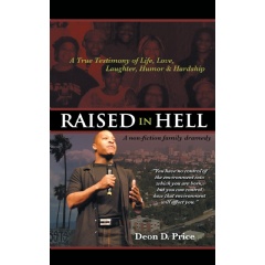 Raised in Hell: A Non-fiction Family Dramedy
Written by Deon D. Price