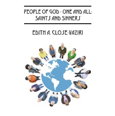 People of God—One and All: Saints and Sinners
Written by Edith A. Close-Vaziri