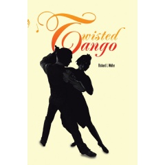 Twisted Tango
Written by Richard J. Walter