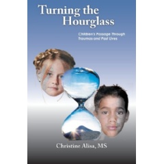 Turning the Hourglass
Children’s Passage through Traumas and Past Lives
Written by Christine Alisa