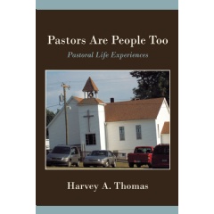 Pastors are People Too: Pastoral Life Experiences
Written by Harvey A. Thomas