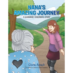 Nana�s Amazing Journey: A Shamanic Children�s Story
Written by Gloria Avrech