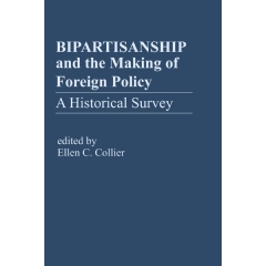 Bipartisanship and the Making of Foreign Policy: A Historical Survey
Written by Ellen C. Collier
