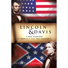 Lincoln & Davis: A Dual Biography of America’s Civil War Presidents
Written by Augustin Stucker