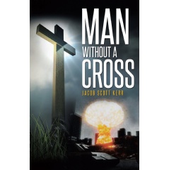 Man Without A Cross
Written by Jacob Scott Kerr