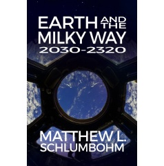 Earth and the Milky Way: 2030–2320
Written by Matthew L. Schlumbohm