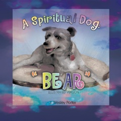 A Spiritual Dog: “Bear”
Written by J. Wesley Porter