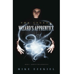 The Legend of the Wizard’s Apprentice Book 1
Kerwyn the Apprentice
Written by Mike Ezekiel