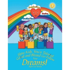 “Shine Kids, You’re Talented, Gifted and Blessed Go Follow Your Dreams!”
by Ryan Lee Nevins