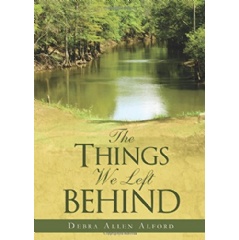 The Things We Left Behind
by Debra Allen Alford