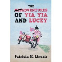 The Misadventures of Yia Yia and Lucey
by Patricia M. Linaris