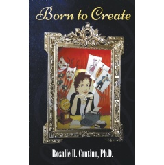 Born to Create
by Rosalie H. Contino, PhD