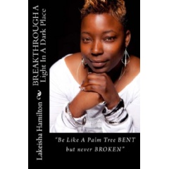 Breakthrough
A Light in a Dark Place
by Lakeisha L. Hamilton