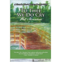 “To Thee We Do Cry: A Grandmother’s Journey through Grief” by Pat Monahan