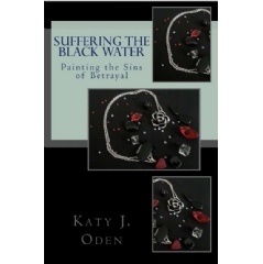 �Suffering the Black Water: Painting the Sins of Betrayal�
by Katy J. Oden