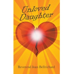 Unloved Daughter
by Reverend Joan Bellrichard