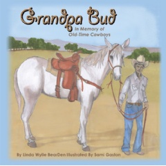 Grandpa Bud: In Memory of Old-Time Cowboys
by Linda BearDen