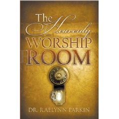 �The Heavenly Worship Room� by Rev. Dr. Raelynn S. Parkin