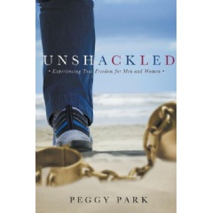 �Unshackled: Experiencing True Freedom for Men and Women� by Peggy Park