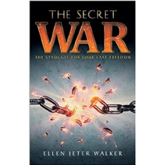 “The Secret War : The Struggle for Your Last Freedom” by Ellen Jeter Walker