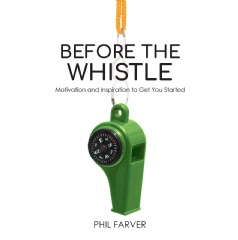 Allow “Before the Whistle” to give you the drive to live a good life