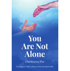 “You Are Not Alone” by Danskeanna Blue