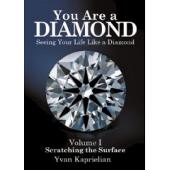“You Are a DIAMOND: Seeing Your Life Like a Diamond: Volume I Scratching the Surface” by Yvan Kaprielian