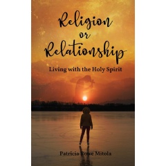 Patricia Mitola's New Release “Religion or Relationship” Discusses How a Personal Relationship With the Lord Can Lead to a Better Life thumbnail