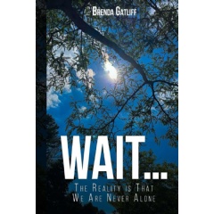 Brenda Gatliff's Spiritual Self-Help Book “Wait... The Reality is That We Are Never Alone” Will Join the 2024 London Book Fair thumbnail