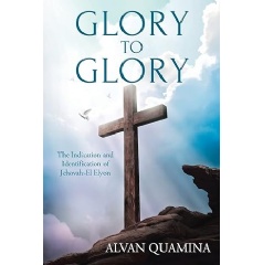 Alvan Quamina’s Book “Glory to Glory” Exalting the Name Most High Will ...