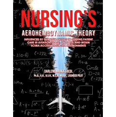 Nursings Aerohemodynamic Theory: Influenced by Quantum Physics in Guiding Patient Care in Aviation/Space, on Earth, and within Scuba-Accessible Sub-Sea Environments by Dr. Darlene Majka Sredl