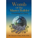 Multicultural Bible Counselor Dr. Glennie Metz Closes Her Trilogy on Empowering Christian Development with “Womb of the Master Builder”